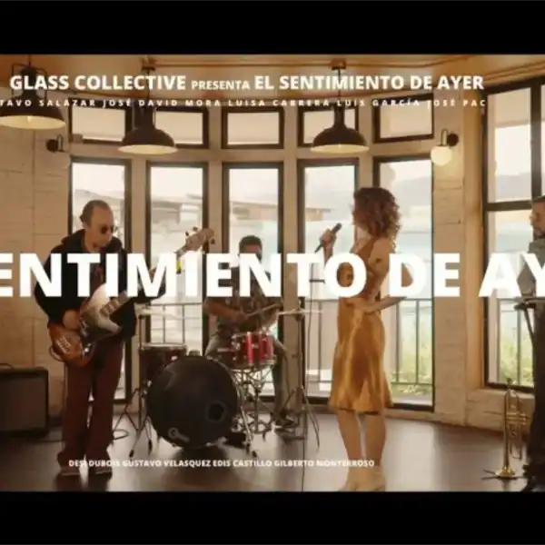 El sentimiento de Ayer – Glass Collective